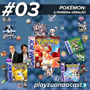 Playzuandocast 03 – Pokémon: A primeira geração episode artwork
