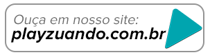 ouça playzuandocast no site playzuando