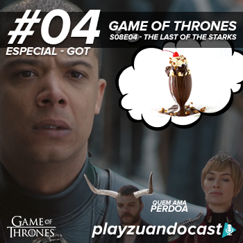 PlayzuandoCast Especial 4 – Game of Thrones S08E04 – The Last Of The Starks episode artwork