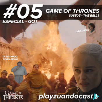 PlayzuandoCast Especial 5 – Game of Thrones S08E05 – The Bells episode artwork
