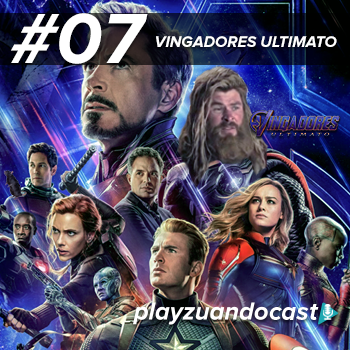 Playzuandocast 07 –  Vingadores Ultimato episode artwork